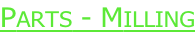 Parts - Milling